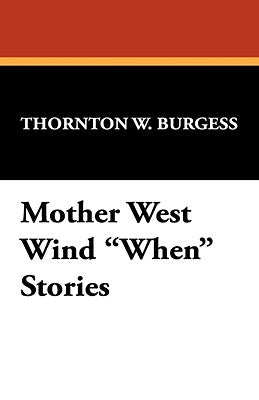 Mother West Wind When Stories by Burgess, Thornton W.