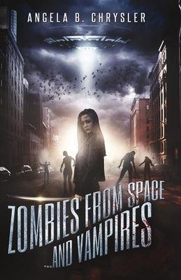 Zombies from Space and Vampires by Chrysler, Angela B.