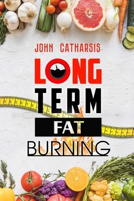 Long-Term Fat Burning by Catharsis, John