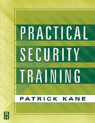 Practical Security Training by Kane, Patrick