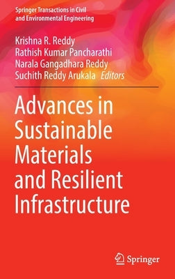 Advances in Sustainable Materials and Resilient Infrastructure by Reddy, Krishna R.