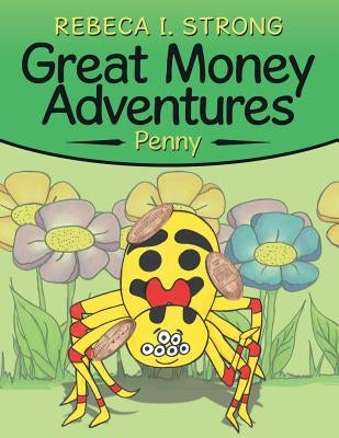 Great Money Adventures: Penny by Strong, Rebeca I.