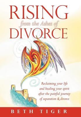 Rising from the Ashes of Divorce: Book One in the Flying Solo Series by Tiger, Beth