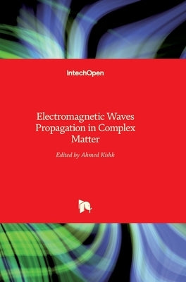 Electromagnetic Waves: Propagation in Complex Matter by Kishk, Ahmed