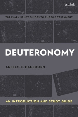 Deuteronomy: An Introduction and Study Guide by Hagedorn, Anselm C.