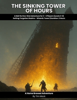 The Sinking Tower of Hours: A D&D 5e One-Shot Adventure for 2-3 Players by Mack, Tim