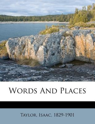 Words and Places by Taylor, Isaac