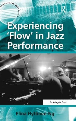 Experiencing 'Flow' in Jazz Performance by Hytonen-Ng, Elina