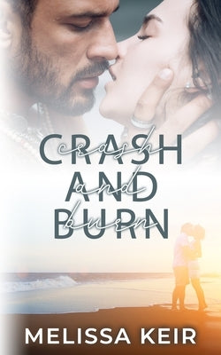Crash and Burn by Keir, Melissa