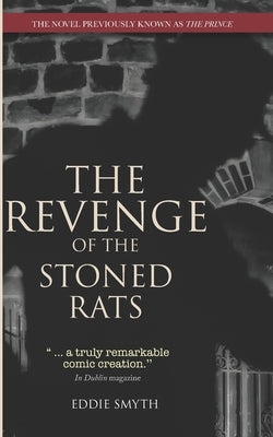The Revenge Of The Stoned Rats: The Novel Previously Known As The Prince by Smyth, Eddie