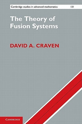 The Theory of Fusion Systems by Craven, David A.