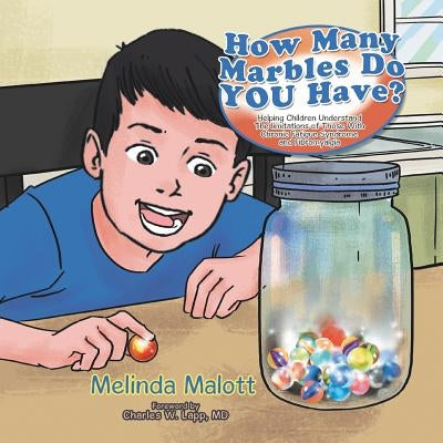 How Many Marbles Do YOU Have?: Helping Children Understand The limitations of Those With Chronic Fatigue Syndrome and Fibromyalgia by Malott, Melinda