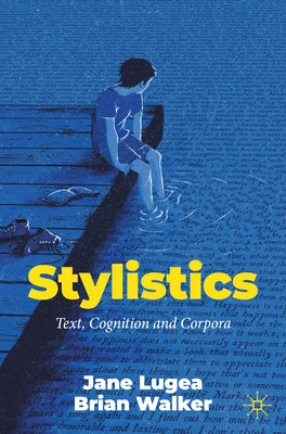 Stylistics: Text, Cognition and Corpora by Lugea, Jane
