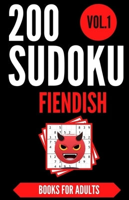 Sudoku Books For Adults FIENDISH - Vol.1: 200 Suduko Puzzel Book, With Solutions - Insane Level For Experts - Brain Teasers Games - Sudoku Fiendish - by Library, Bma