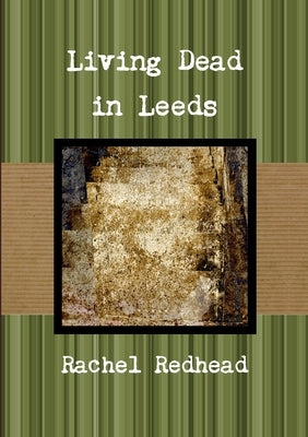 Living Dead in Leeds by Redhead, Rachel