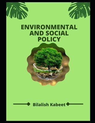 Environmental And Social Policy by Kabeet, Bilalish