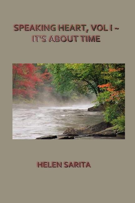 Speaking Heart, Vol I It's about Time by Sarita, Helen