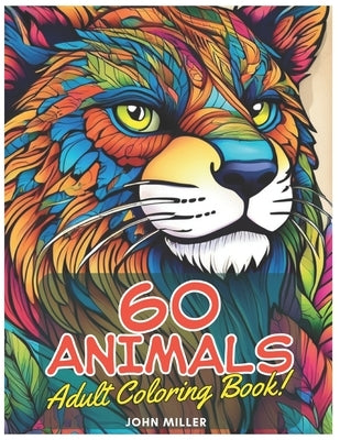 60 Animals: Adult Coloring Book by Miller, John