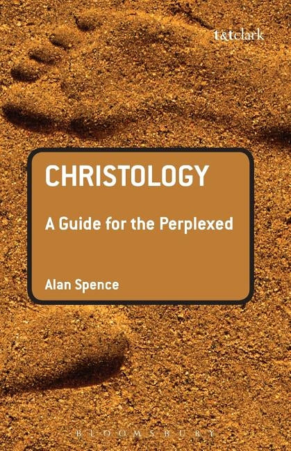 Christology: A Guide for the Perplexed by Spence, Alan J.