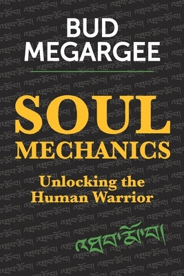 Soul Mechanics: Unlocking the Human Warrior by Megargee, Bud