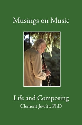 Musings on Music: Bk.1: Life and Composing by Jewitt, Clement