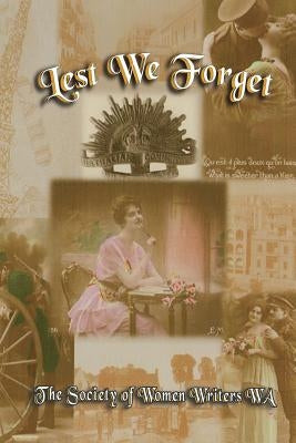 Lest We Forget by Wa, Society of Women Writers