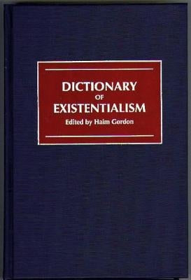 Dictionary of Existentialism by Gordon, Haim
