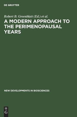 A Modern Approach to the Perimenopausal Years by Greenblatt, Robert B.