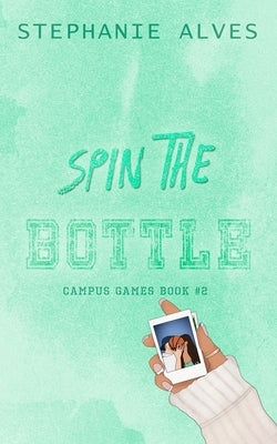 Spin The Bottle - Special Edition by Alves, Stephanie