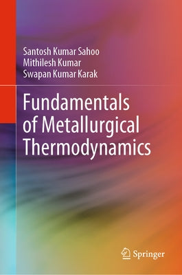 Fundamentals of Metallurgical Thermodynamics by Sahoo, Santosh Kumar