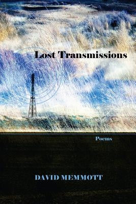 Lost Transmissions by Memmott, David