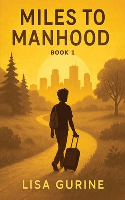 Miles to Manhood: Book 1 by Gurine, Lisa