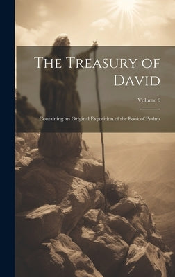 The Treasury of David: Containing an Original Exposition of the Book of Psalms; Volume 6 by Anonymous