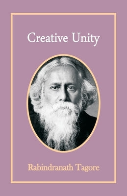 Creative Unity by Tagore, Rabindranath