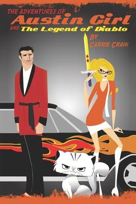 The Adventures of Austin Girl and the Legend of Diablo by Crain, Carrie