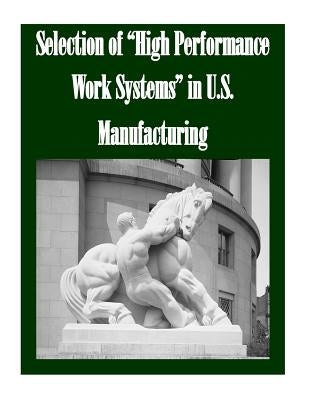 Selection of "High Performance Work Systems" in U.S. Manufacturing by Federal Trade Commission