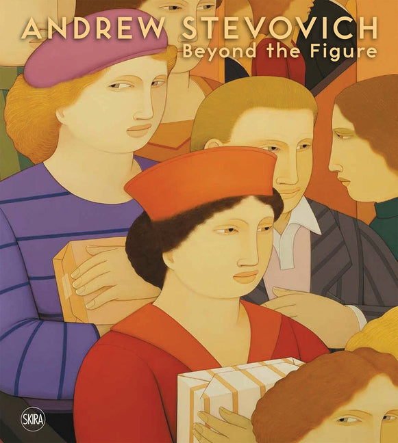Andrew Stevovich: Beyond the Figure by Stevovich, Andrew