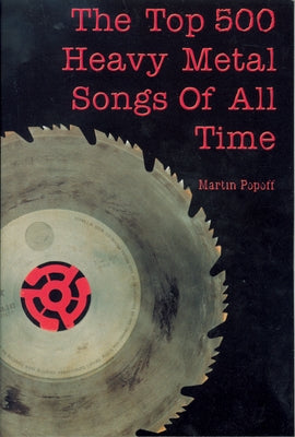 The Top 500 Heavy Metal Songs of All Time by Popoff, Martin