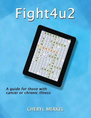 Fight4u2: A Guide for Those with Cancer or Chronic Illness by Jaxon, Rebecca