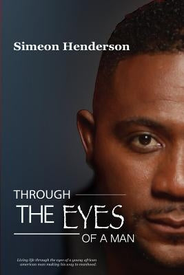 Through The Eyes of A Man by Henderson, Simeon