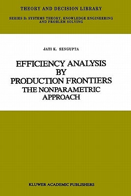 Efficiency Analysis by Production Frontiers: The Nonparametric Approach by SenGupta, Jati