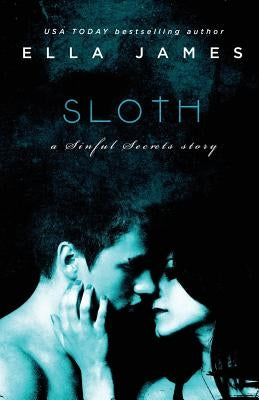 Sloth: A Sinful Secrets Novel by James, Ella