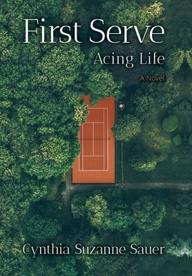 First Serve: Acing Life by Sauer, Cynthia Suzanne