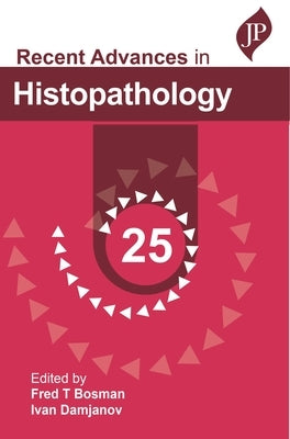 Recent Advances in Histopathology - 25 by Bosman, Fred T.