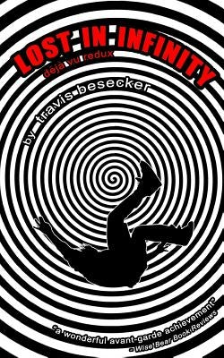 Lost in Infinity: Deja Vu Redux by Besecker, Travis