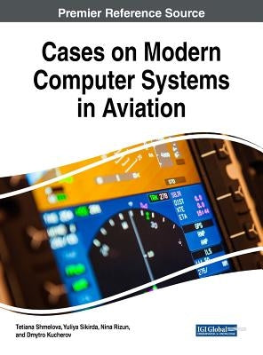 Cases on Modern Computer Systems in Aviation by Shmelova, Tetiana