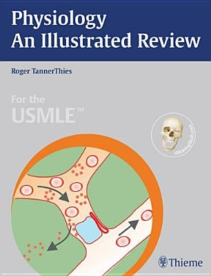 Physiology - An Illustrated Review by Tannerthies, Roger