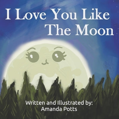 I Love You Like The Moon by Potts, Amanda