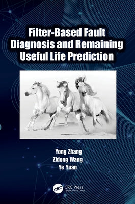 Filter-Based Fault Diagnosis and Remaining Useful Life Prediction by Zhang, Yong