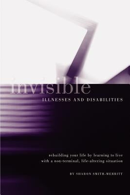 Invisible Illnesses and Disabilities by Merritt, Sharon